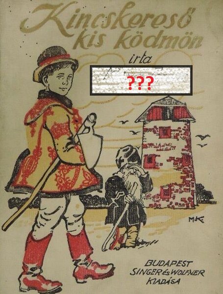 Kinek a regénye a Kincskereső kisködmön?
