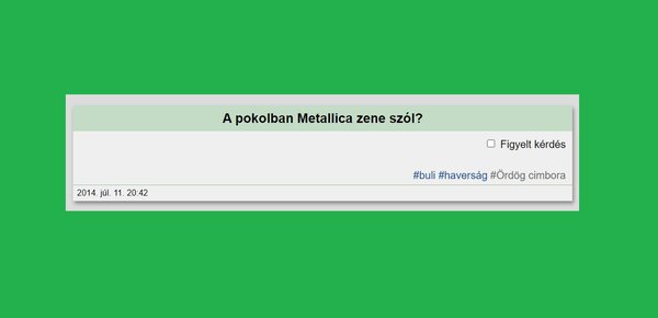 Tegyük fel, hogy nem Metallica szól a pokolban. Akkor viszont ki vagy mi?